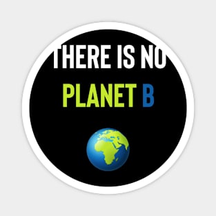 There Is No Planet B Magnet